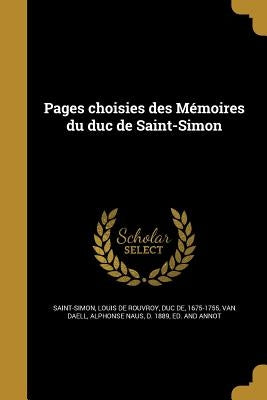 Pages choisies des Mémoires du duc de Saint-Simon by Saint-Simon, Louis De Rouvroy Duc De