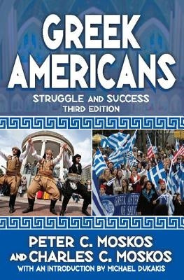 Greek Americans: Struggle and Success by Moskos, Peter