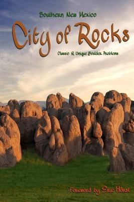 Southern New Mexico City of Rocks Bouldering Guide by Stevenson, Lowell