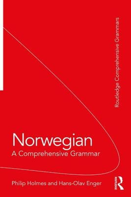 Norwegian: A Comprehensive Grammar by Holmes, Philip