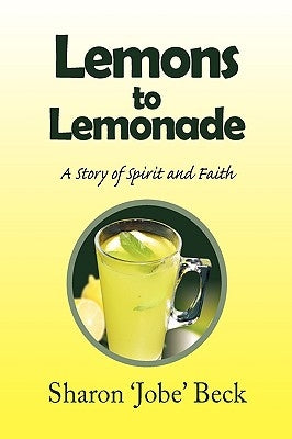 Lemons to Lemonade by Beck, Sharon 'Jobe'