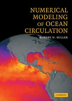 Numerical Modeling of Ocean Circulation by Miller, Robert N.