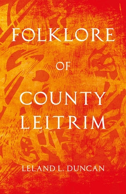 Folklore of County Leitrim (Folklore History Series) by Duncan, Leland L.
