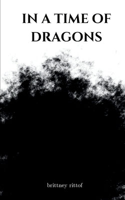 In a time of dragons by Rittof, Brittney