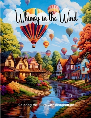 Whimsy in the Wind: Coloring the Skies with Imagination by Kenefick, Kristie L.
