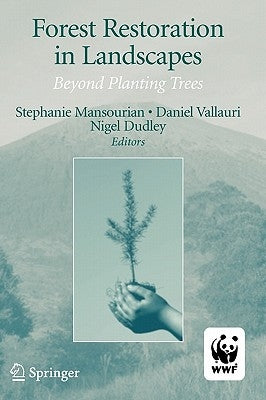 Forest Restoration in Landscapes: Beyond Planting Trees by Mansourian, Stephanie