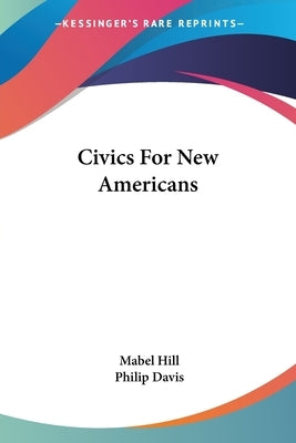 Civics For New Americans by Hill, Mabel