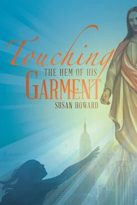 Touching the Hem of his Garment by Howard, Susan
