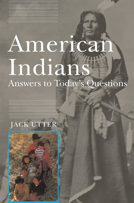 American Indians: Answers to Today's Questions by Utter, Jack