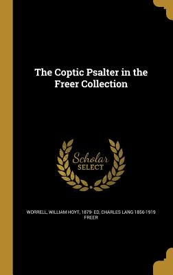 The Coptic Psalter in the Freer Collection by Worrell, William Hoyt 1879- Ed