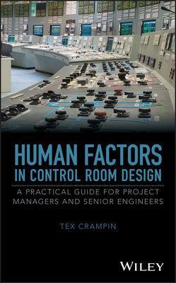 Human Factors in Control Room Design: A Practical Guide for Project Managers and Senior Engineers by Crampin, Tex