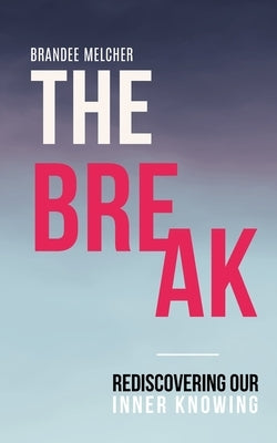 The Break by Melcher, Brandee
