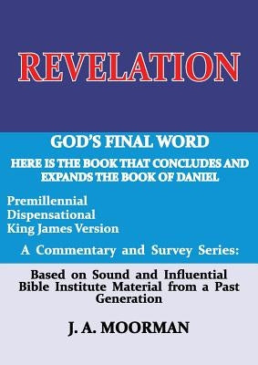 Revelation: God's Final Word by Moorman, Jack a.