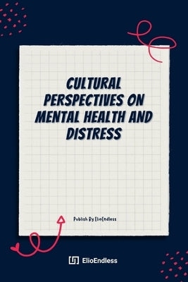 Cultural Perspectives on Mental Health And Distress by E, Elio