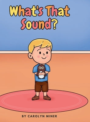 What's That Sound? by Miner, Carolyn