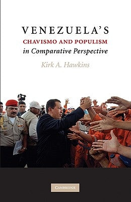 Venezuela's Chavismo and Populism in Comparative Perspective by Hawkins, Kirk A.