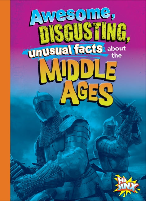 Awesome, Disgusting, Unusual Facts about the Middle Ages by Bearce, Stephanie