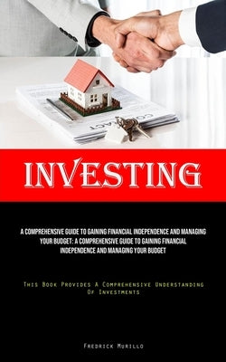 Investing: A Tested Roadmap To Discovering Who You Were Meant To Be, Realizing The Dreams You Have For Your Life, And Crafting Th by Murillo, Fredrick