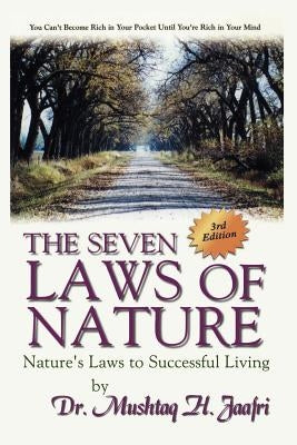 The Seven Laws of Nature: Nature's Laws to Successful Living 3rd Edition by Jaafri, Mushtaq H.