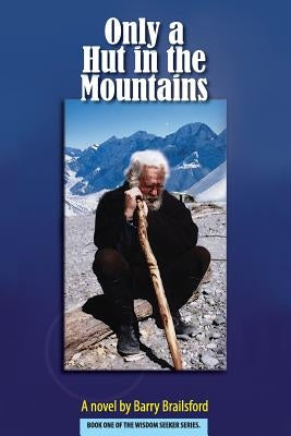 Only a Hut in the Mountains by Brailsford Mbe, Barry James