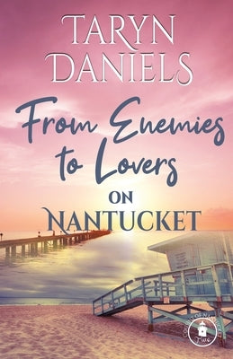 From Enemies to Lovers on Nantucket by Daniels, Taryn