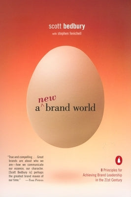 A New Brand World: 8 Principles for Achieving Brand Leadership in the 21st Century by Bedbury, Scott