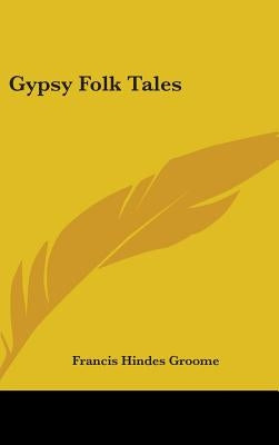 Gypsy Folk Tales by Groome, Francis Hindes