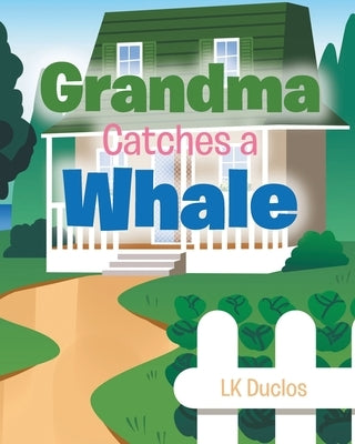 Grandma Catches A Whale by Duclos, Lk
