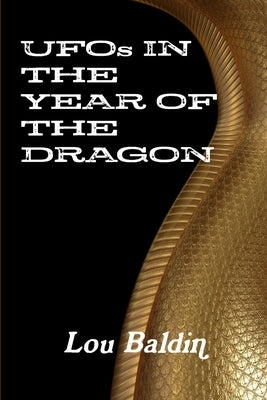 UFOs IN THE YEAR OF THE DRAGON by Baldin, Lou