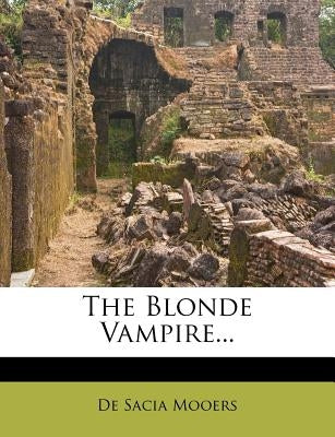 The Blonde Vampire... by Mooers, De Sacia
