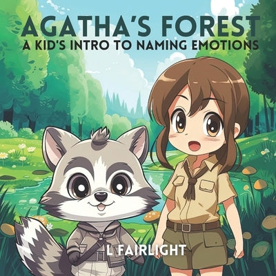 Agatha's Forest: A Kid's Intro to Naming Emotions by Fairlight, L.