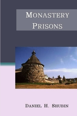 Monastery Prisons by Shubin, Daniel H.