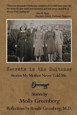 Secrets in the Suitcase: Stories My Mother Never Told Me by Greenberg M. D., Molly And Rosalie