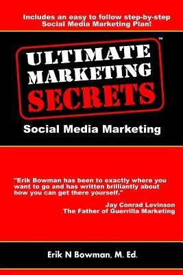Ultimate Marketing Secrets: Social Media Marketing by Bowman, Erik
