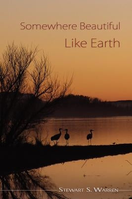 Somewhere Beautiful Like Earth by Warren, Stewart S.