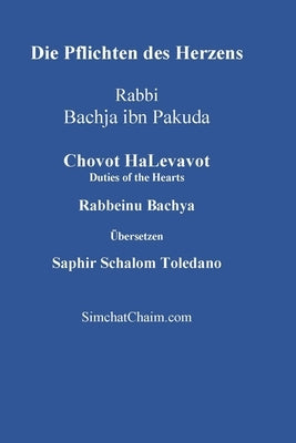 Die Pflichten des Herzens - Chovot HaLevavot by Rabbeinu Bachya, Bachja Ibn Pakuda
