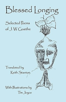 Blessed Longing: Selected Poems of J.W. Goethe by Goethe, J. W.