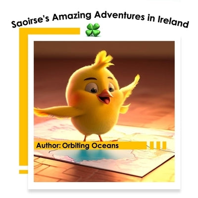Saoirse's Amazing Adventures in Ireland: A Magical Journey Through Enchanting Ireland for Kids 3-12 by Oceans, Orbiting