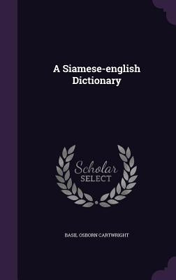 A Siamese-english Dictionary by Cartwright, Basil Osborn