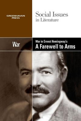 War in Ernest Hemingway's a Farewell to Arms by Haugen, David M.