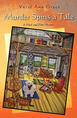 Murder Spins a Tale: A Flock and Fiber Mystery by Grace, Veryl Ann