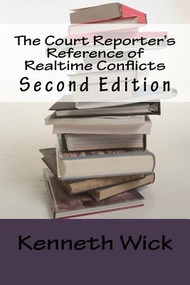 The Court Reporter's Reference of Realtime Conflicts by Wick, Kenneth a.