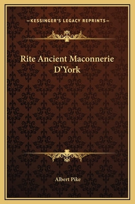 Rite Ancient Maconnerie D'York by Pike, Albert