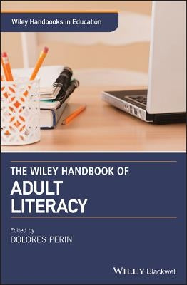 The Wiley Handbook of Adult Literacy by Perin, Dolores