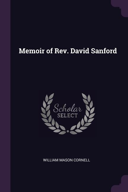 Memoir of Rev. David Sanford by Cornell, William Mason