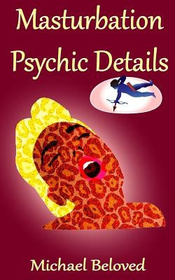 Masturbation Psychic Details by Beloved, Michael