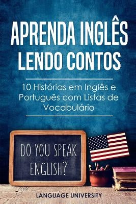 Aprenda Inglês Lendo Contos: 10 Histórias em Inglês e Português com Listas de Vocabulário by Mendel, Charles