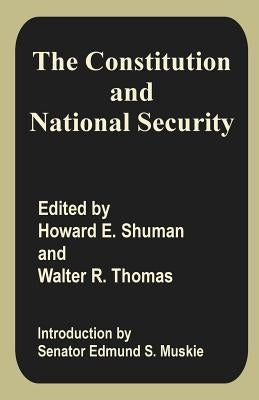 The Constitution and National Security by Shuman, Howard E.