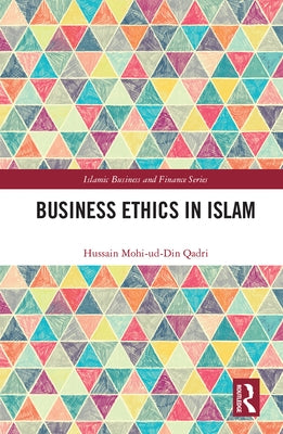 Business Ethics in Islam by Qadri, Hussain