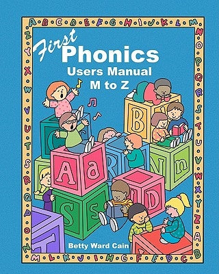 First Phonics Users Manual M to Z by Cain, Betty Ward
